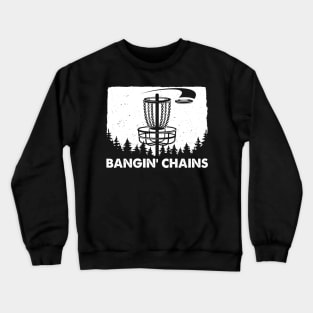 Bangin' Chains Funny Disc Golf Crewneck Sweatshirt